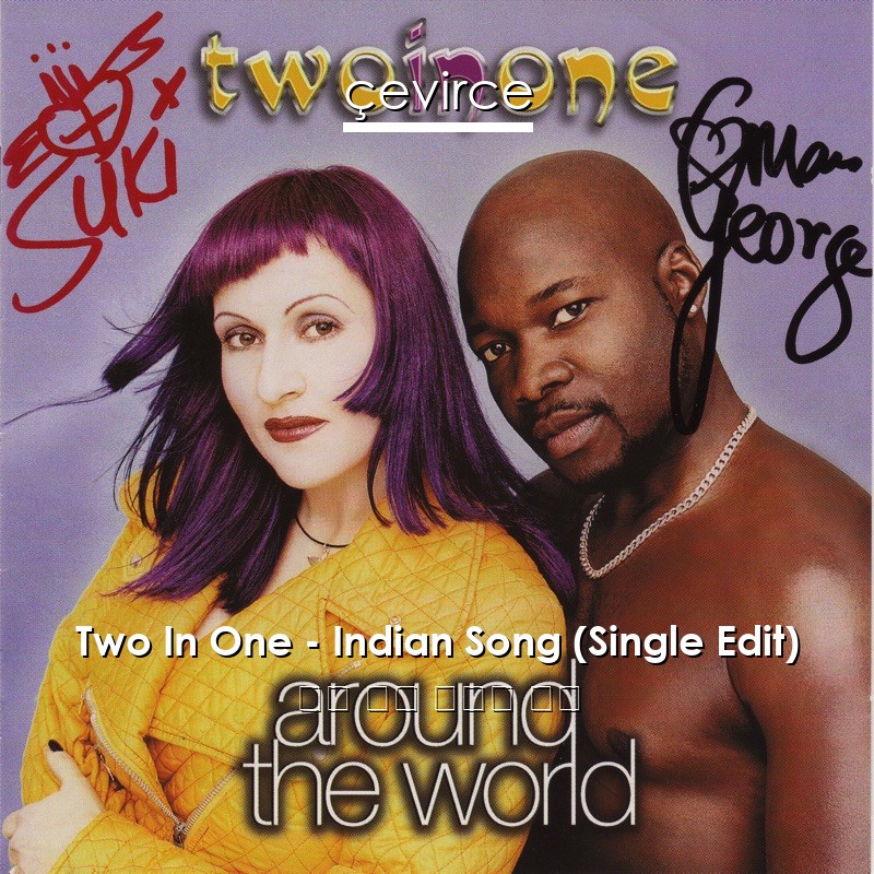Two In One – Indian Song (Single Edit) 英語 歌詞 中國人 翻譯