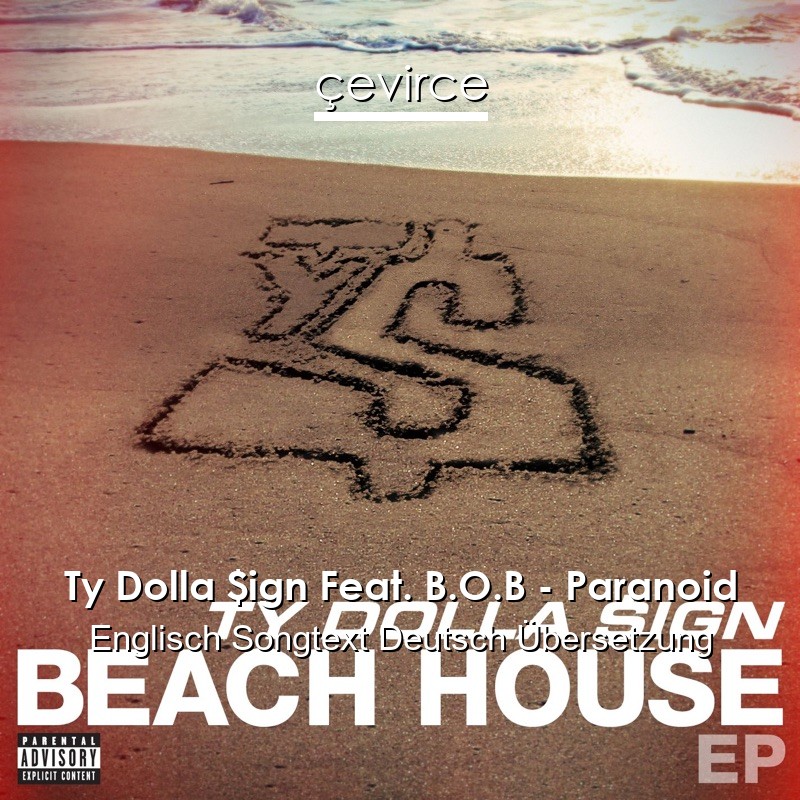 Ty Dolla $ign Feat. B.O.B – Paranoid Englisch Songtext Deutsch Übersetzung