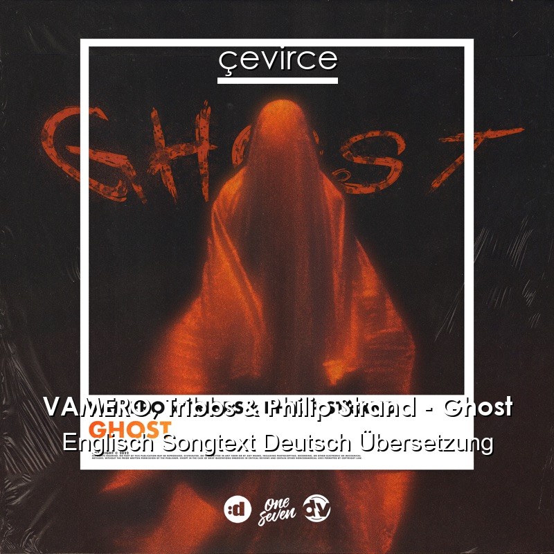 VAMERO, Tribbs & Philip Strand – Ghost Englisch Songtext Deutsch Übersetzung