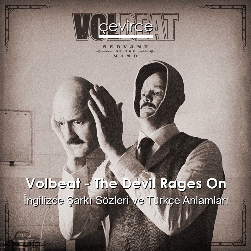Volbeat – The Devil Rages On İngilizce Şarkı Sözleri Türkçe Anlamları