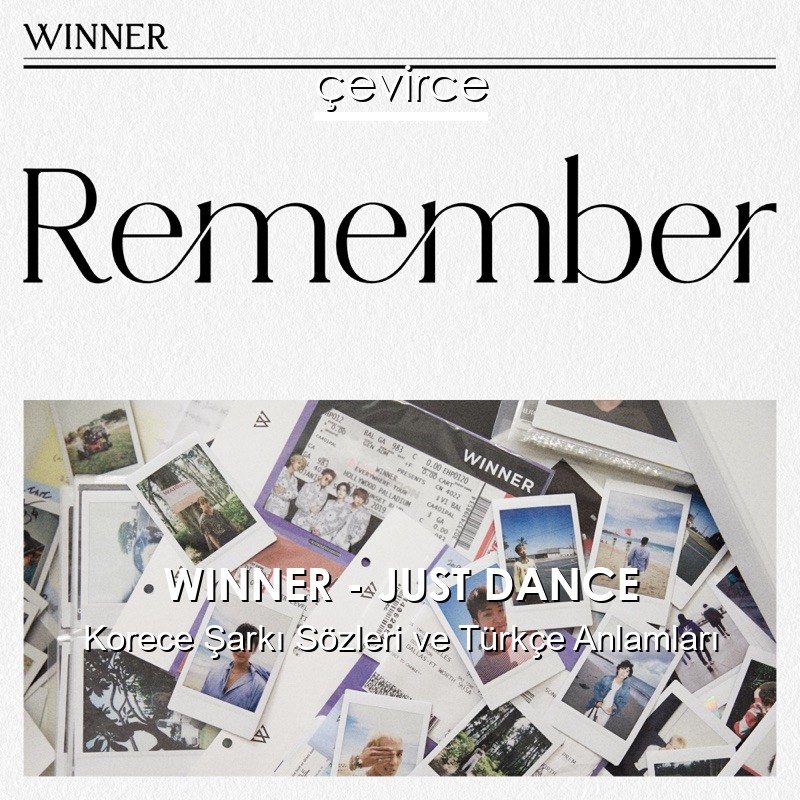 WINNER – JUST DANCE Korece Şarkı Sözleri Türkçe Anlamları