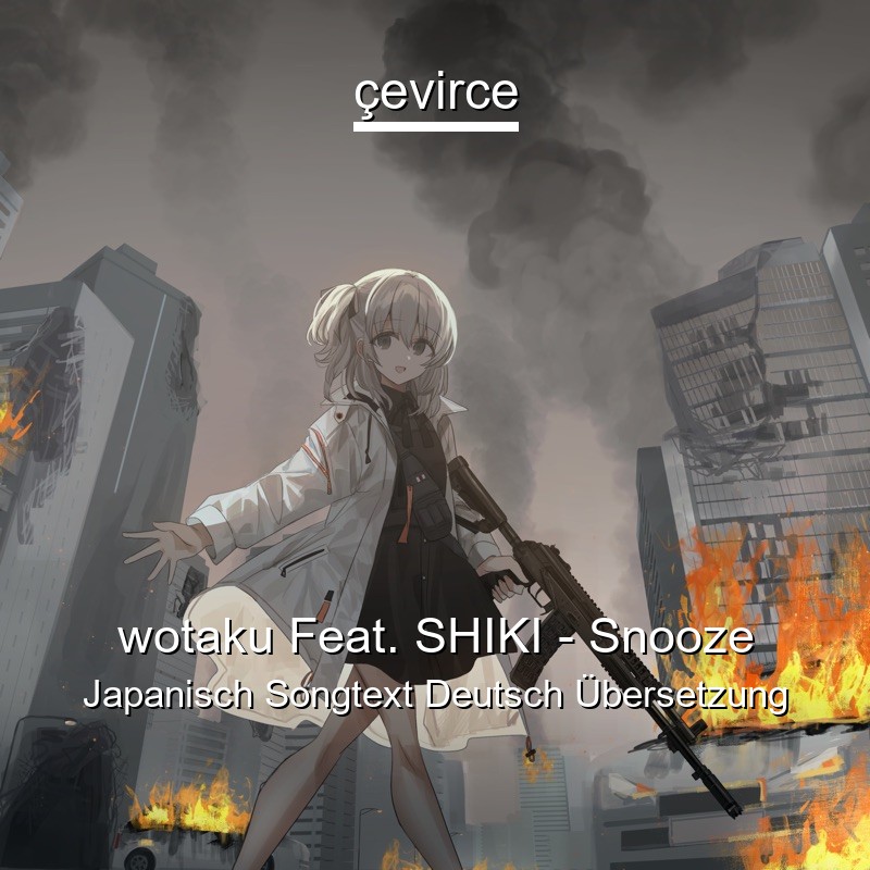 wotaku Feat. SHIKI – Snooze Japanisch Songtext Deutsch Übersetzung