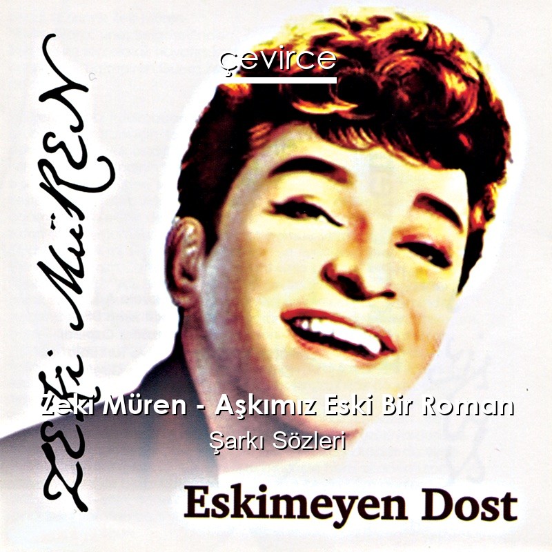 Zeki Müren – Aşkımız Eski Bir Roman Şarkı Sözleri