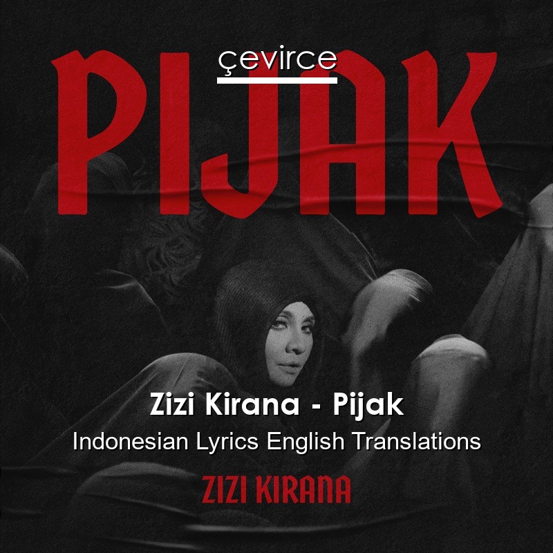 Zizi Kirana – Pijak Indonesian Lyrics English Translations