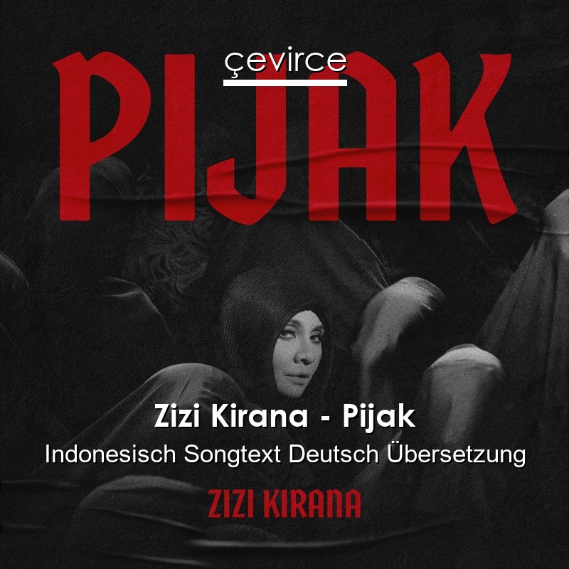 Zizi Kirana – Pijak Indonesisch Songtext Deutsch Übersetzung