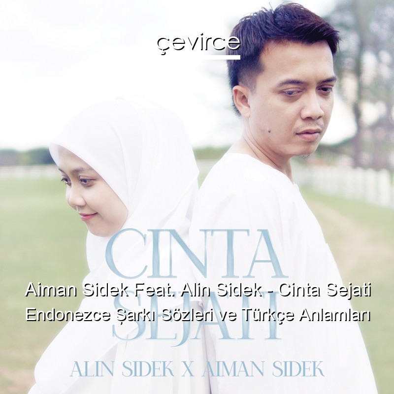 Aiman Sidek Feat. Alin Sidek – Cinta Sejati Endonezce Şarkı Sözleri Türkçe Anlamları