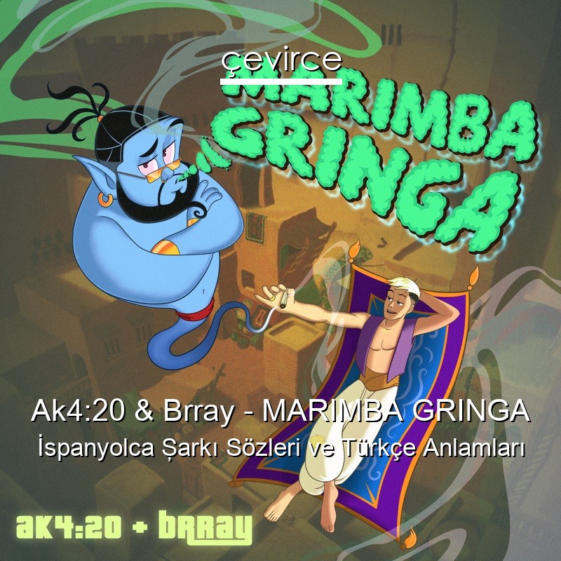 Ak4:20 & Brray – MARIMBA GRINGA İspanyolca Şarkı Sözleri Türkçe Anlamları