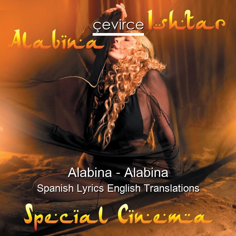 Alabina – Alabina Spanish Lyrics English Translations