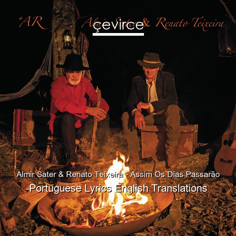 Almir Sater & Renato Teixeira – Assim Os Dias Passarão Portuguese Lyrics English Translations