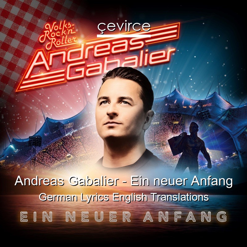 Andreas Gabalier – Ein neuer Anfang German Lyrics English Translations