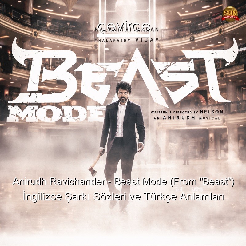 Anirudh Ravichander – Beast Mode (From “Beast”) Şarkı Sözleri Türkçe Anlamları