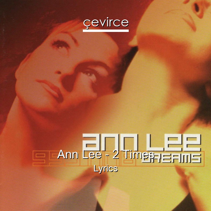 Ann Lee – 2 Times Lyrics