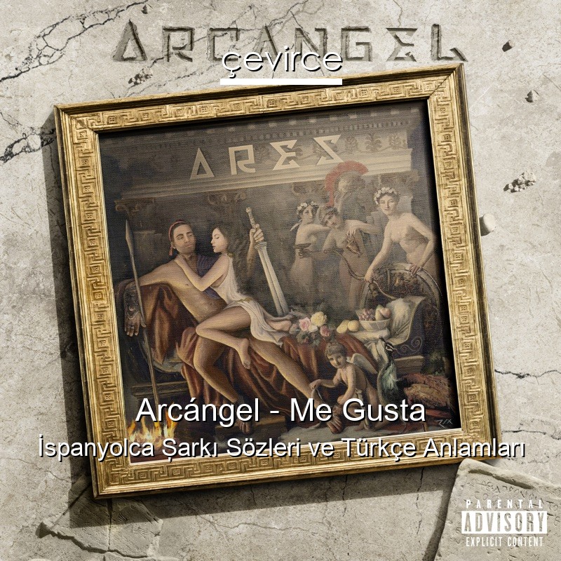 Arcángel – Me Gusta İspanyolca Şarkı Sözleri Türkçe Anlamları