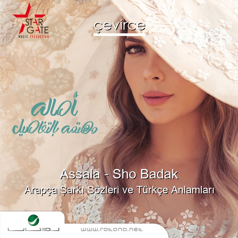 Assala – Sho Badak Arapça Şarkı Sözleri Türkçe Anlamları
