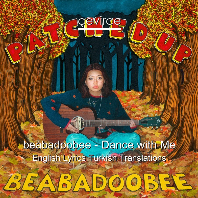 beabadoobee – Dance with Me English Lyrics Turkish Translations