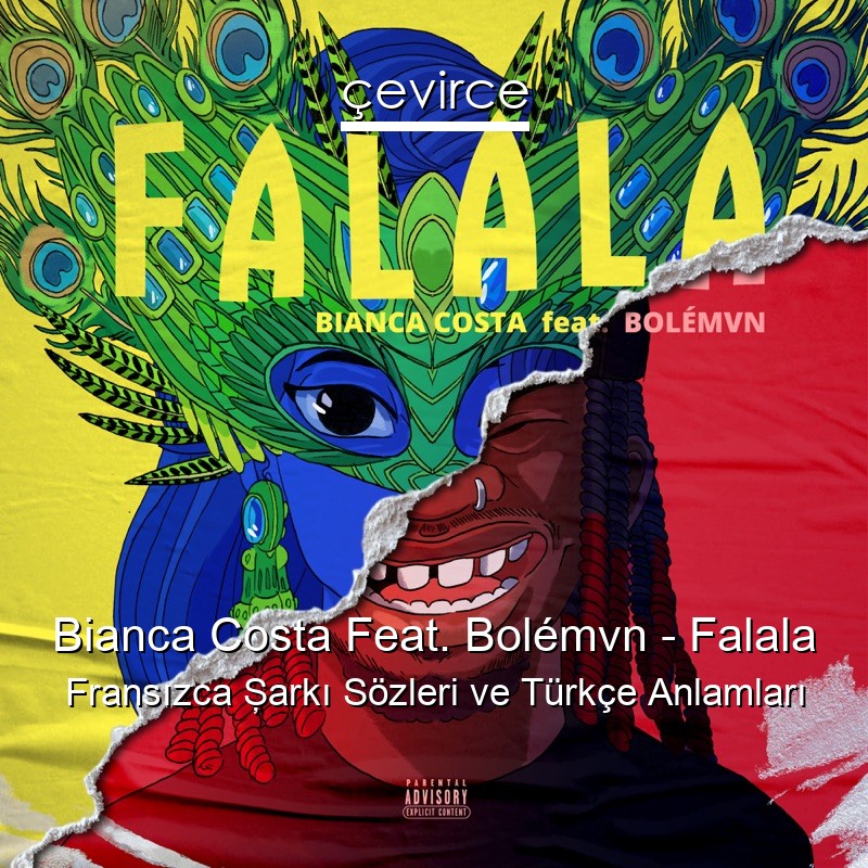 Bianca Costa Feat. Bolémvn – Falala Fransızca Şarkı Sözleri Türkçe Anlamları