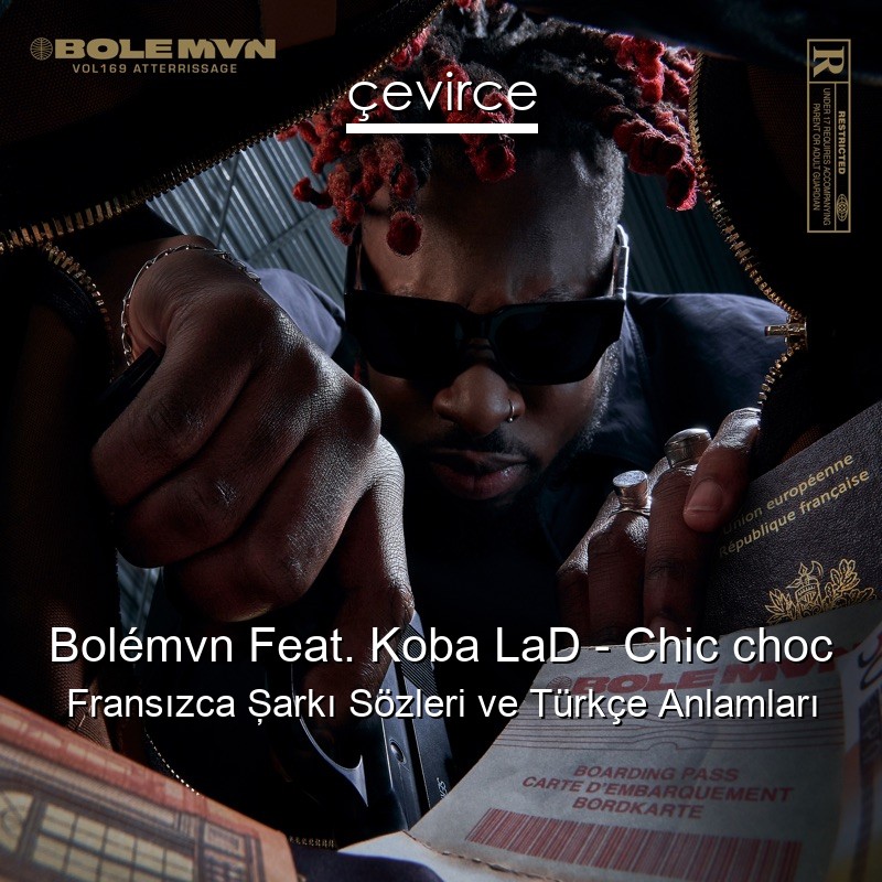 Bolémvn Feat. Koba LaD – Chic choc Fransızca Şarkı Sözleri Türkçe Anlamları