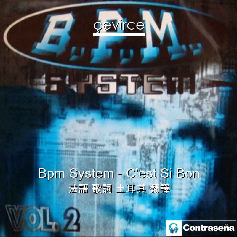 Bpm System – C’est Si Bon 法語 歌詞 土耳其 翻譯