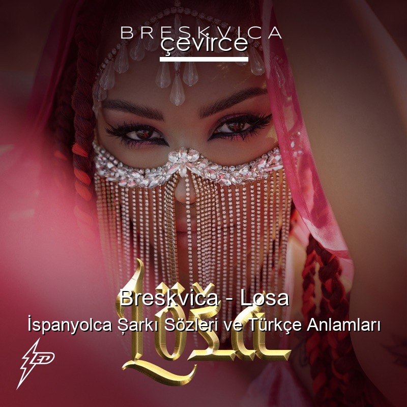 Breskvica – Losa İspanyolca Şarkı Sözleri Türkçe Anlamları