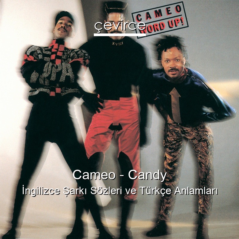 Cameo – Candy İngilizce Şarkı Sözleri Türkçe Anlamları
