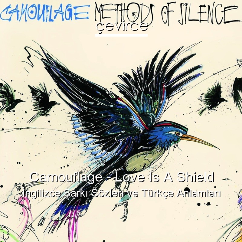 Camouflage – Love Is A Shield İngilizce Şarkı Sözleri Türkçe Anlamları