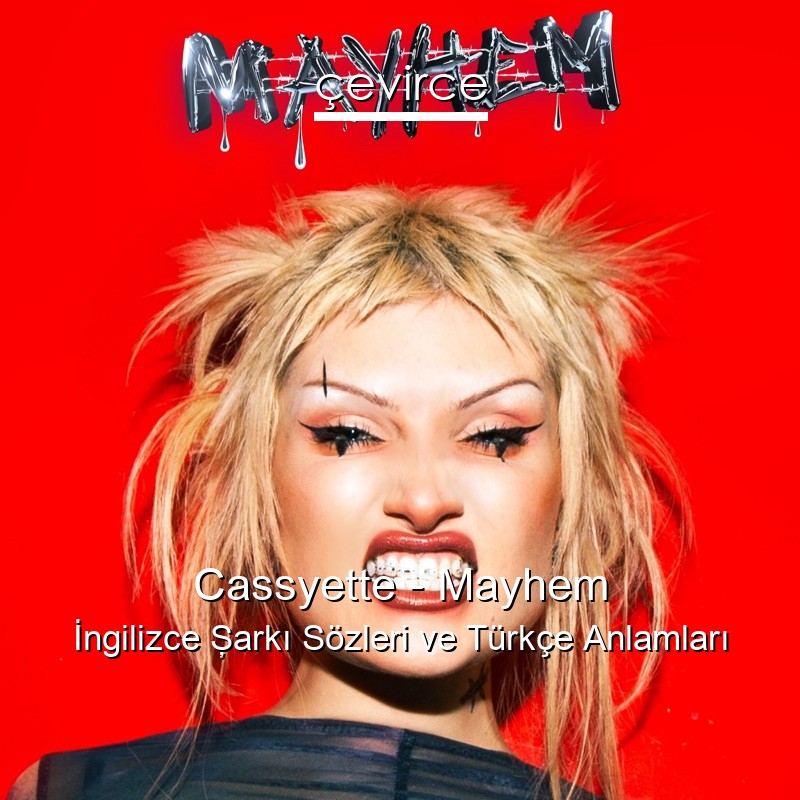 Cassyette – Mayhem İngilizce Şarkı Sözleri Türkçe Anlamları
