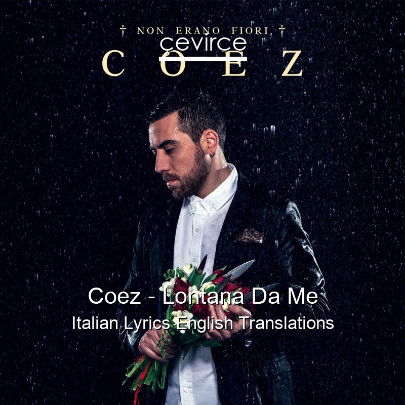 Coez – Lontana Da Me Italian Lyrics English Translations
