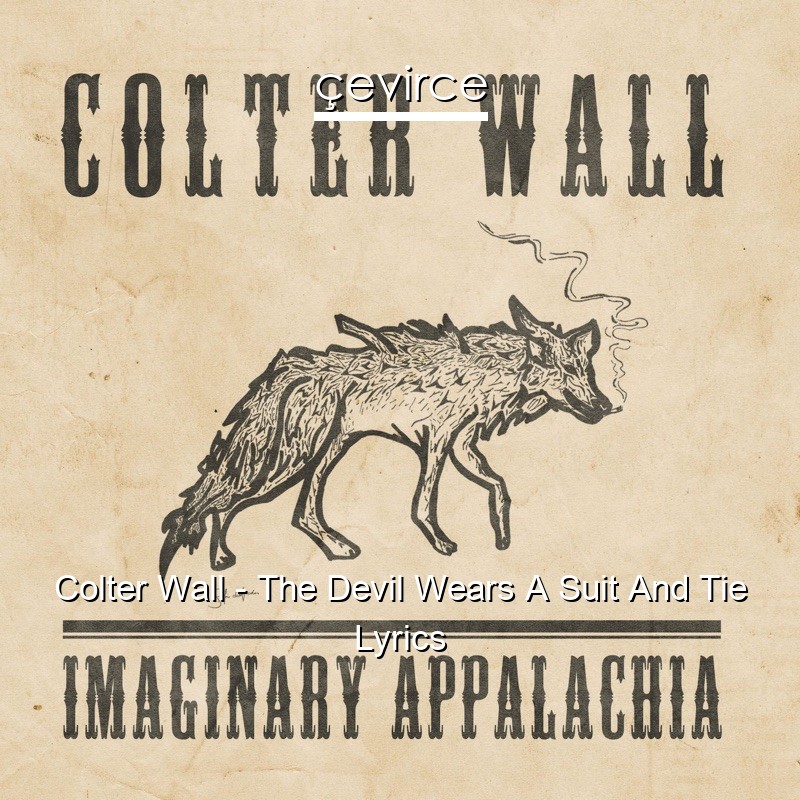Colter Wall – The Devil Wears A Suit And Tie Lyrics