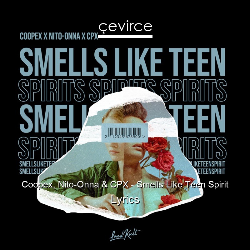 Coopex, Nito-Onna & CPX – Smells Like Teen Spirit Lyrics