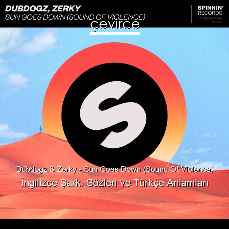 Dubdogz & Zerky – Sun Goes Down (Sound Of Violence) İngilizce Şarkı Sözleri Türkçe Anlamları