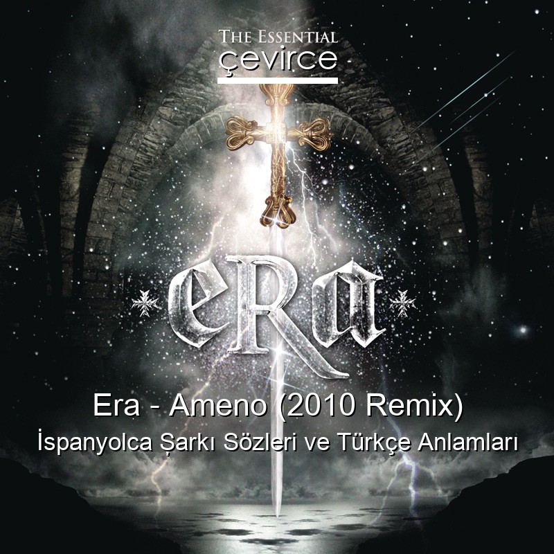 Era – Ameno (2010 Remix) İspanyolca Şarkı Sözleri Türkçe Anlamları