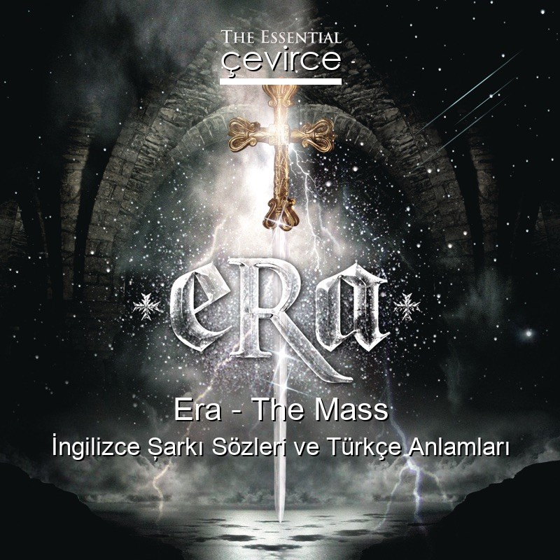 Era – The Mass İngilizce Şarkı Sözleri Türkçe Anlamları