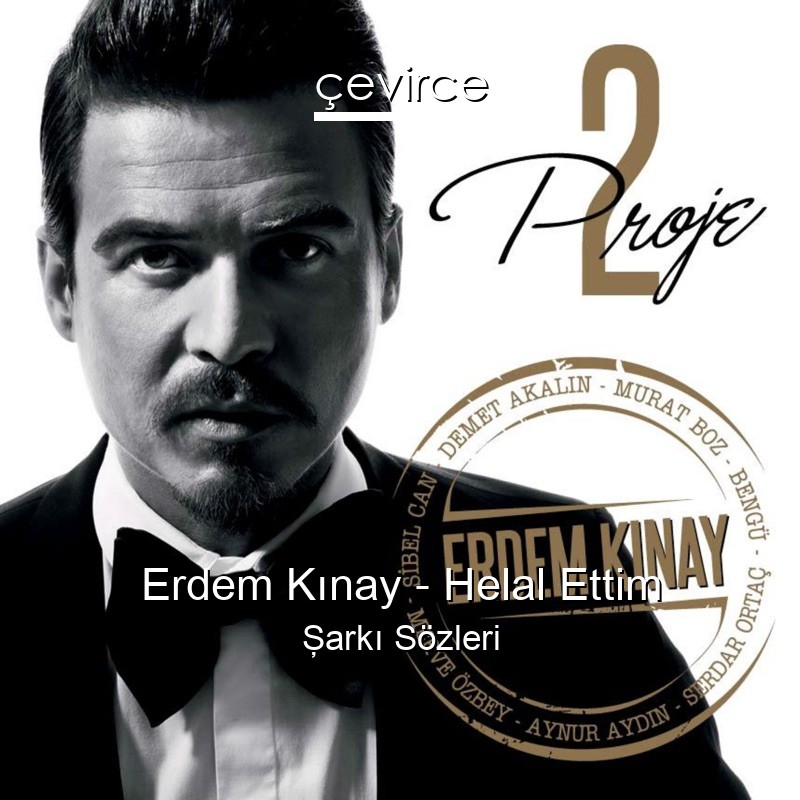 Erdem Kınay – Helal Ettim Şarkı Sözleri