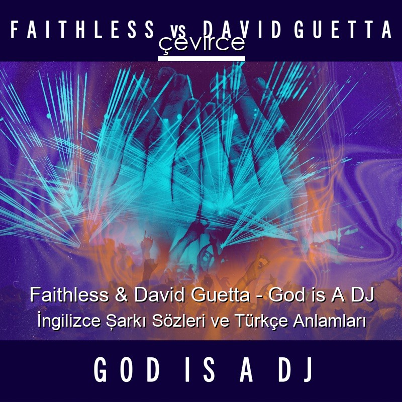 Faithless & David Guetta – God is A DJ İngilizce Şarkı Sözleri Türkçe Anlamları