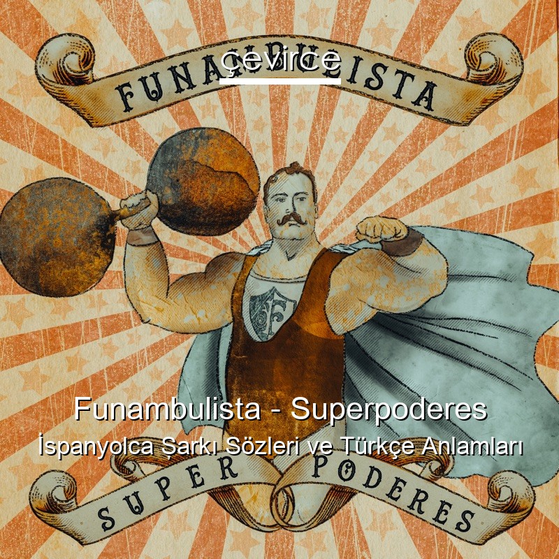 Funambulista – Superpoderes İspanyolca Şarkı Sözleri Türkçe Anlamları
