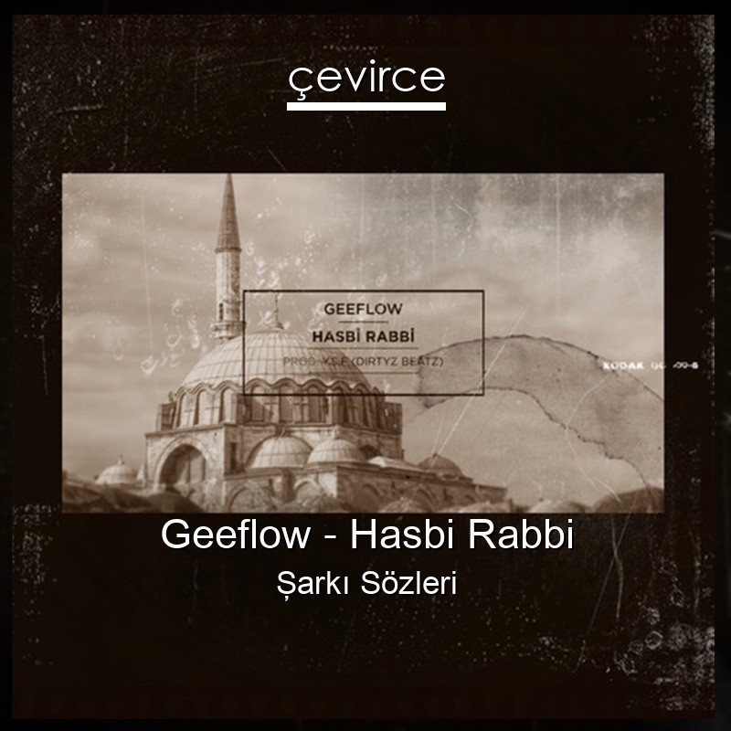 Geeflow – Hasbi Rabbi Şarkı Sözleri