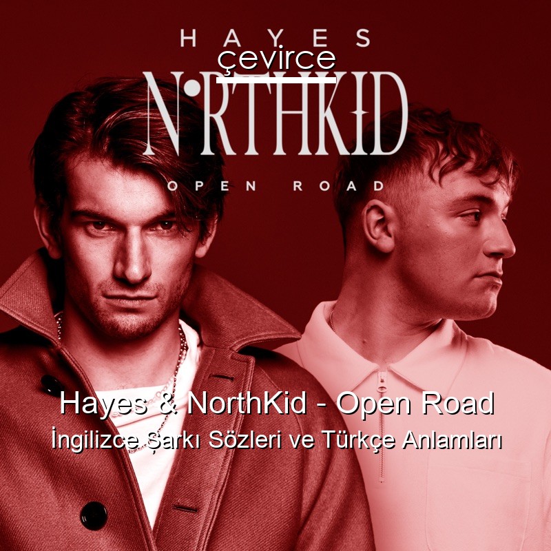 Hayes & NorthKid – Open Road İngilizce Şarkı Sözleri Türkçe Anlamları