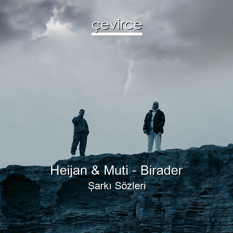 Heijan & Muti – Birader Şarkı Sözleri