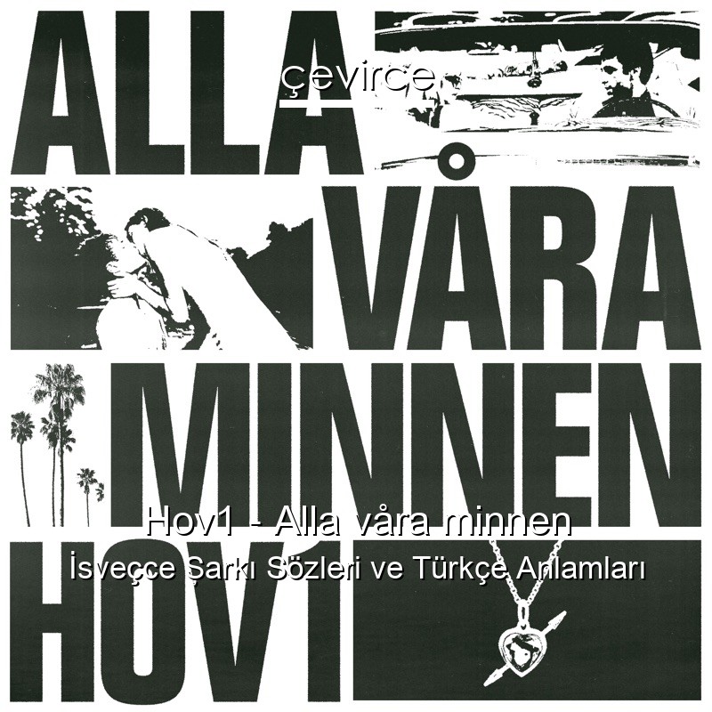 Hov1 – Alla våra minnen İsveçce Şarkı Sözleri Türkçe Anlamları