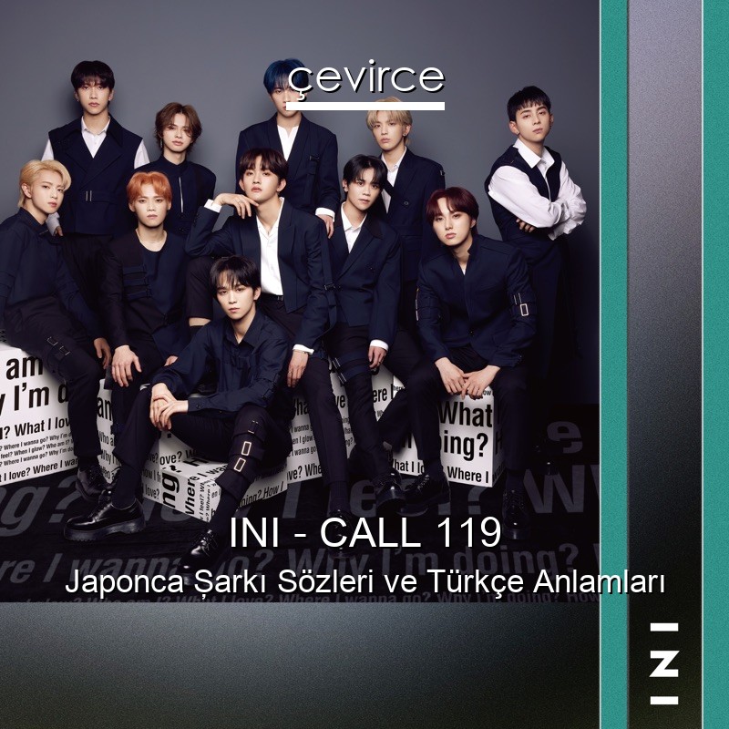 INI – CALL 119 Japonca Şarkı Sözleri Türkçe Anlamları