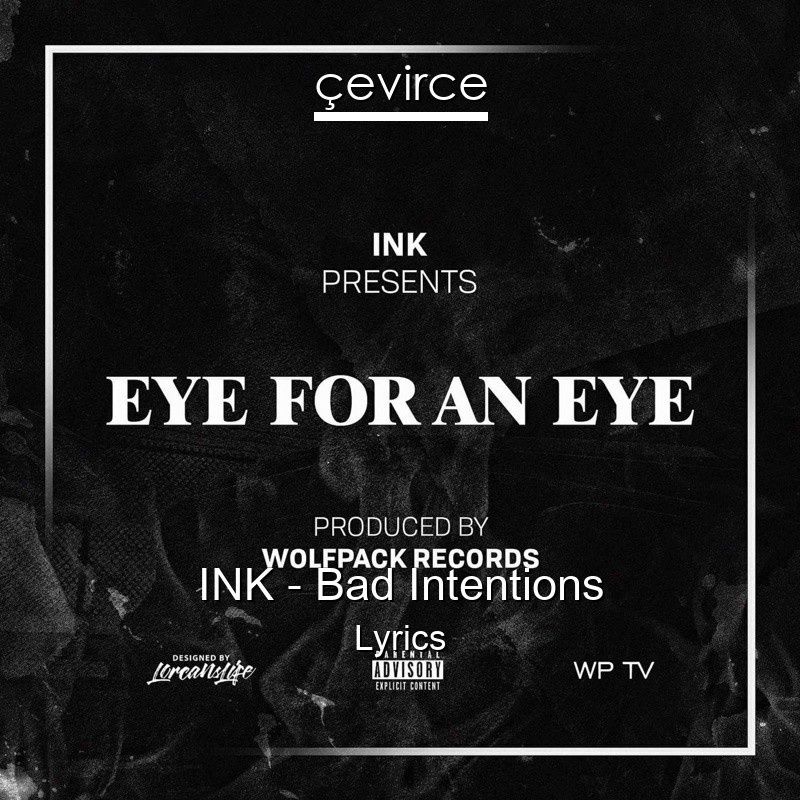 INK – Bad Intentions Lyrics