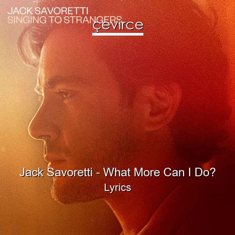 Jack Savoretti – What More Can I Do? Lyrics