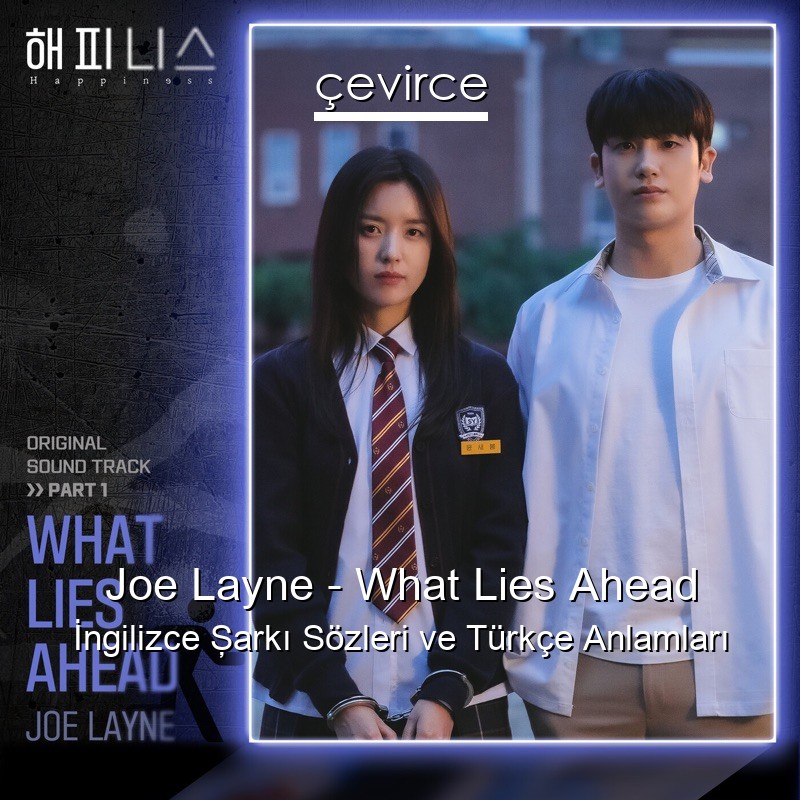 Joe Layne – What Lies Ahead İngilizce Şarkı Sözleri Türkçe Anlamları