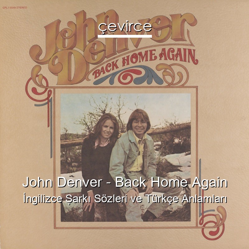 John Denver – Back Home Again İngilizce Şarkı Sözleri Türkçe Anlamları