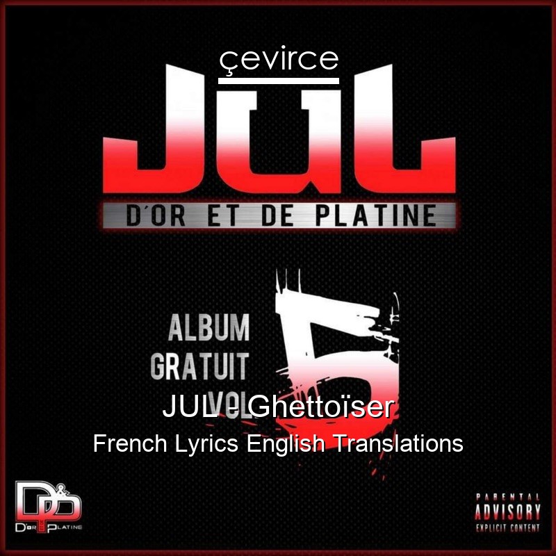 JUL – Ghettoïser French Lyrics English Translations
