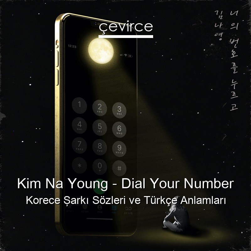 Kim Na Young – Dial Your Number Korece Şarkı Sözleri Türkçe Anlamları