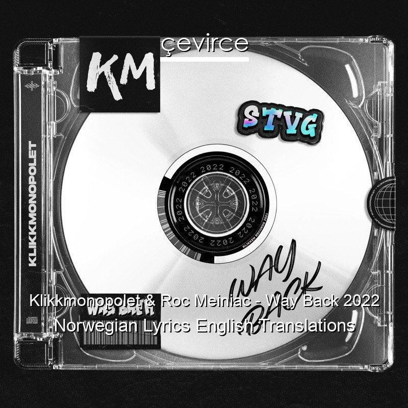 Klikkmonopolet & Roc Meiniac – Way Back 2022 Norwegian Lyrics English Translations