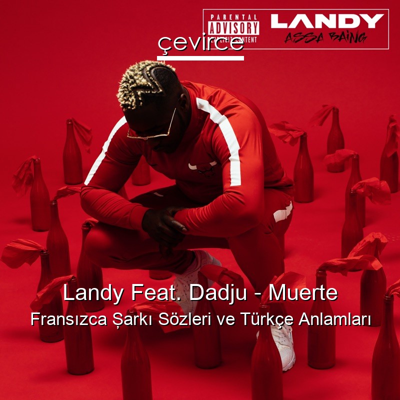 Landy Feat. Dadju – Muerte Fransızca Şarkı Sözleri Türkçe Anlamları