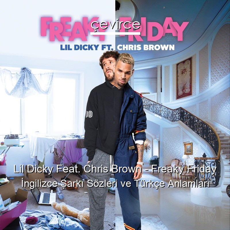 Lil Dicky Feat. Chris Brown – Freaky Friday İngilizce Şarkı Sözleri Türkçe Anlamları