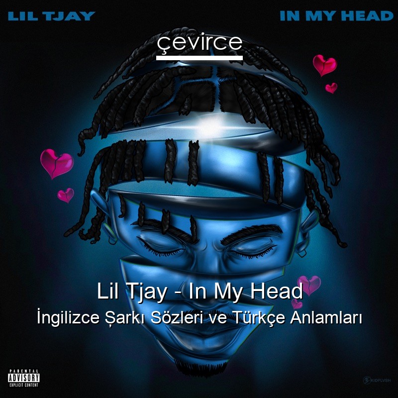 Lil Tjay – In My Head İngilizce Şarkı Sözleri Türkçe Anlamları